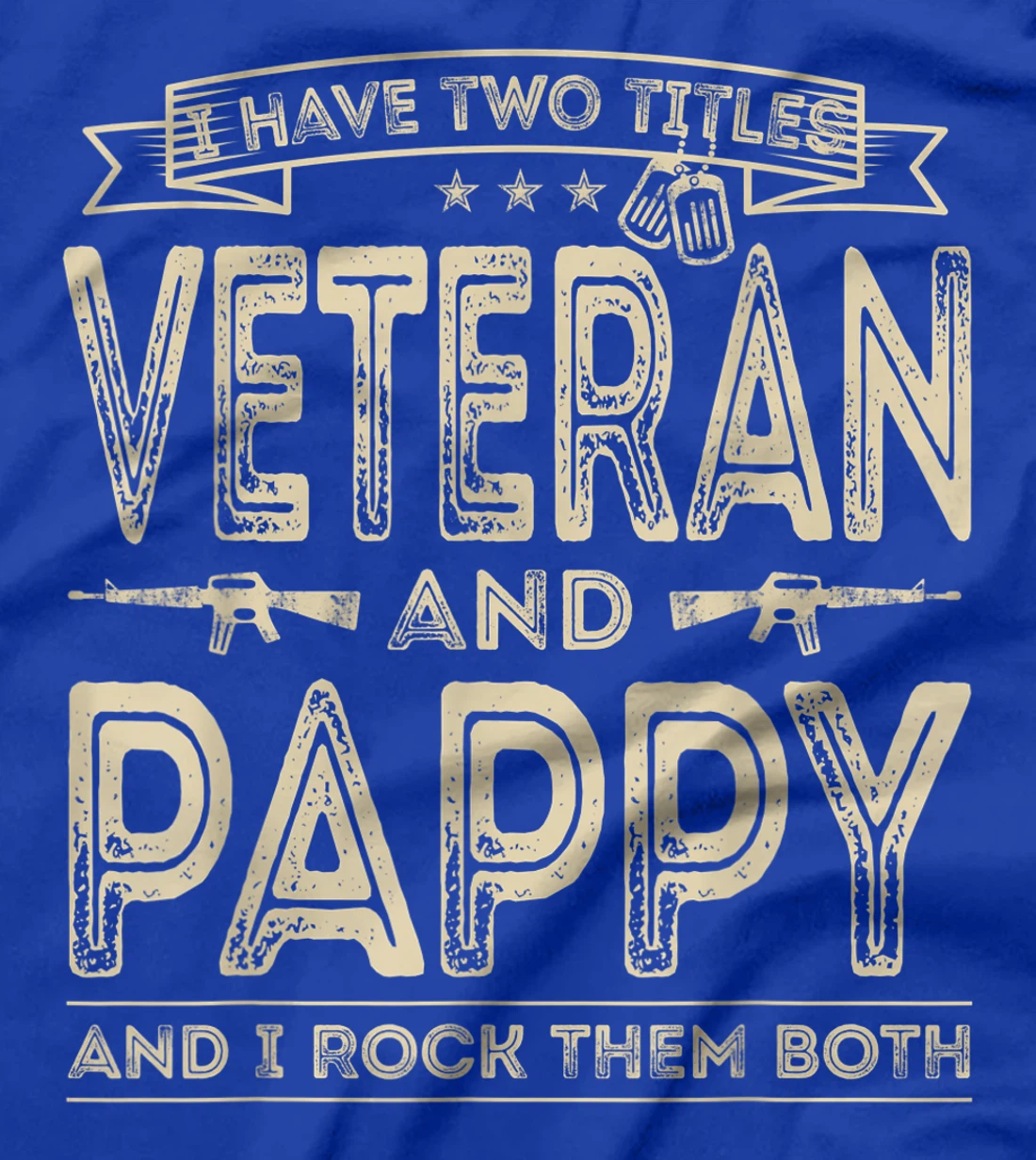 Mens I have two titles Veteran and Pappy Funny Sayings Gifts T-Shirt