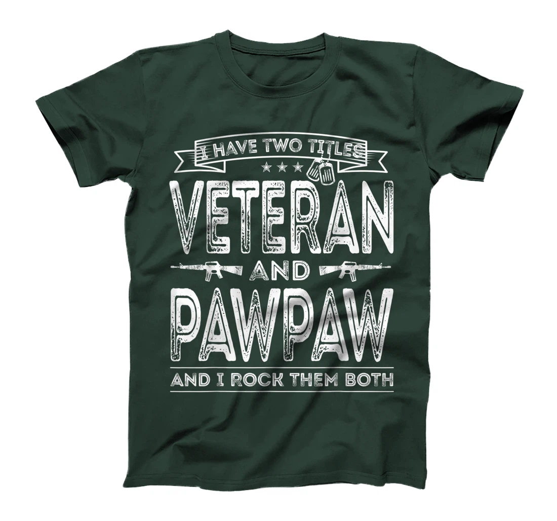 Mens I have two titles Veteran and Pawpaw Funny Sayings Gifts T-Shirt