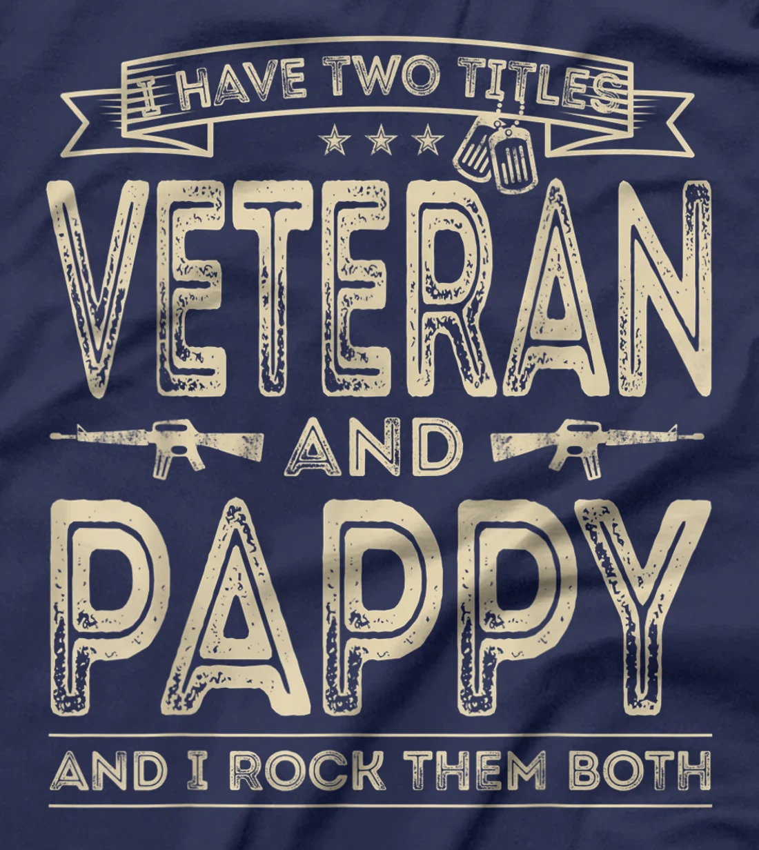 Mens I have two titles Veteran and Pappy Funny Sayings Gifts T-Shirt