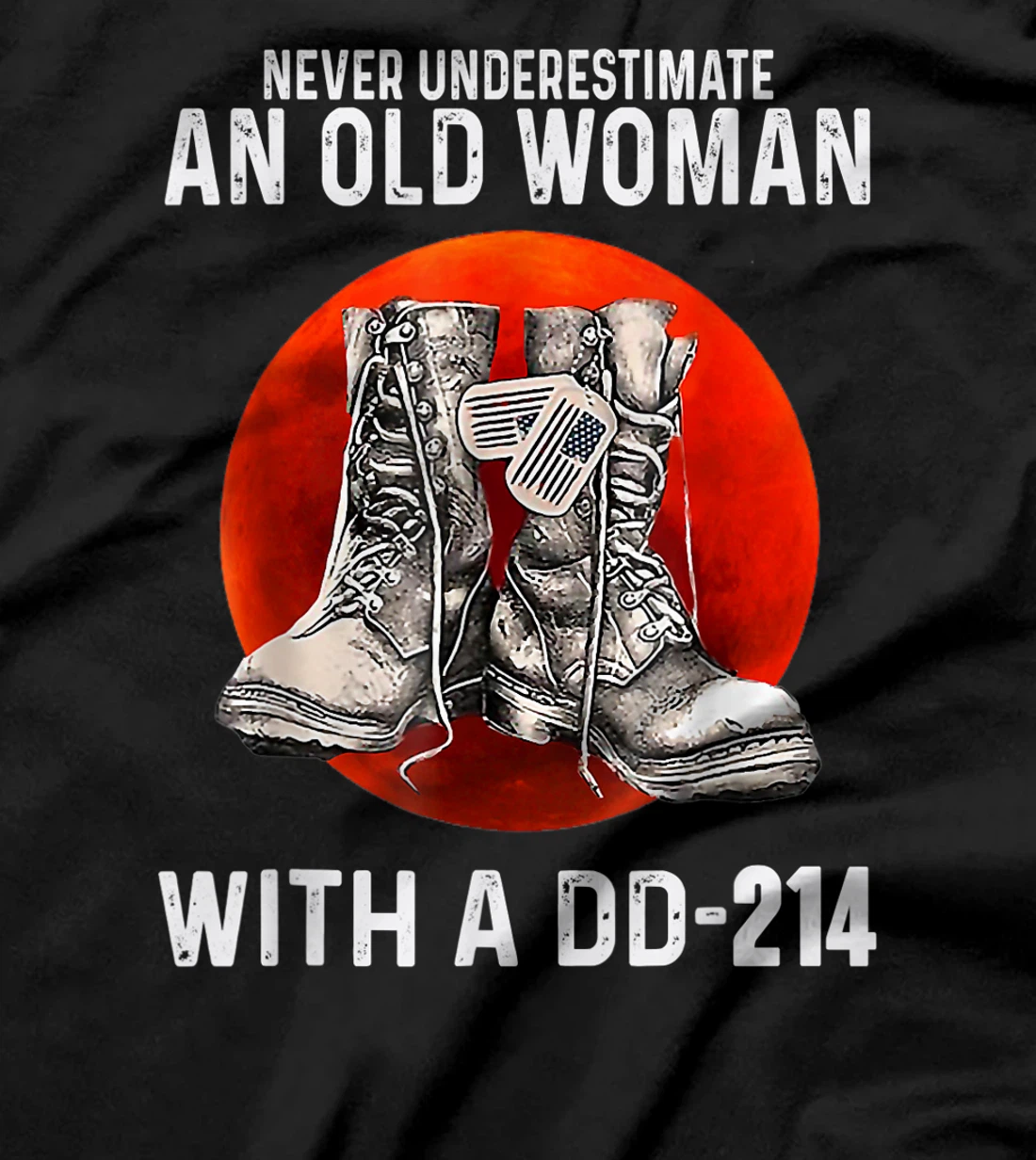 Never Underestimate An Old Woman With A DD-214 Funny Veteran T-Shirt
