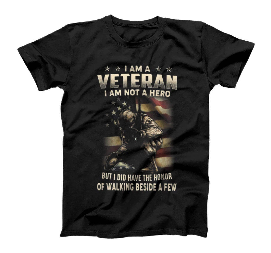 I Am A Veteran I Am Not A Hero But I Did Have The Honor T-Shirt