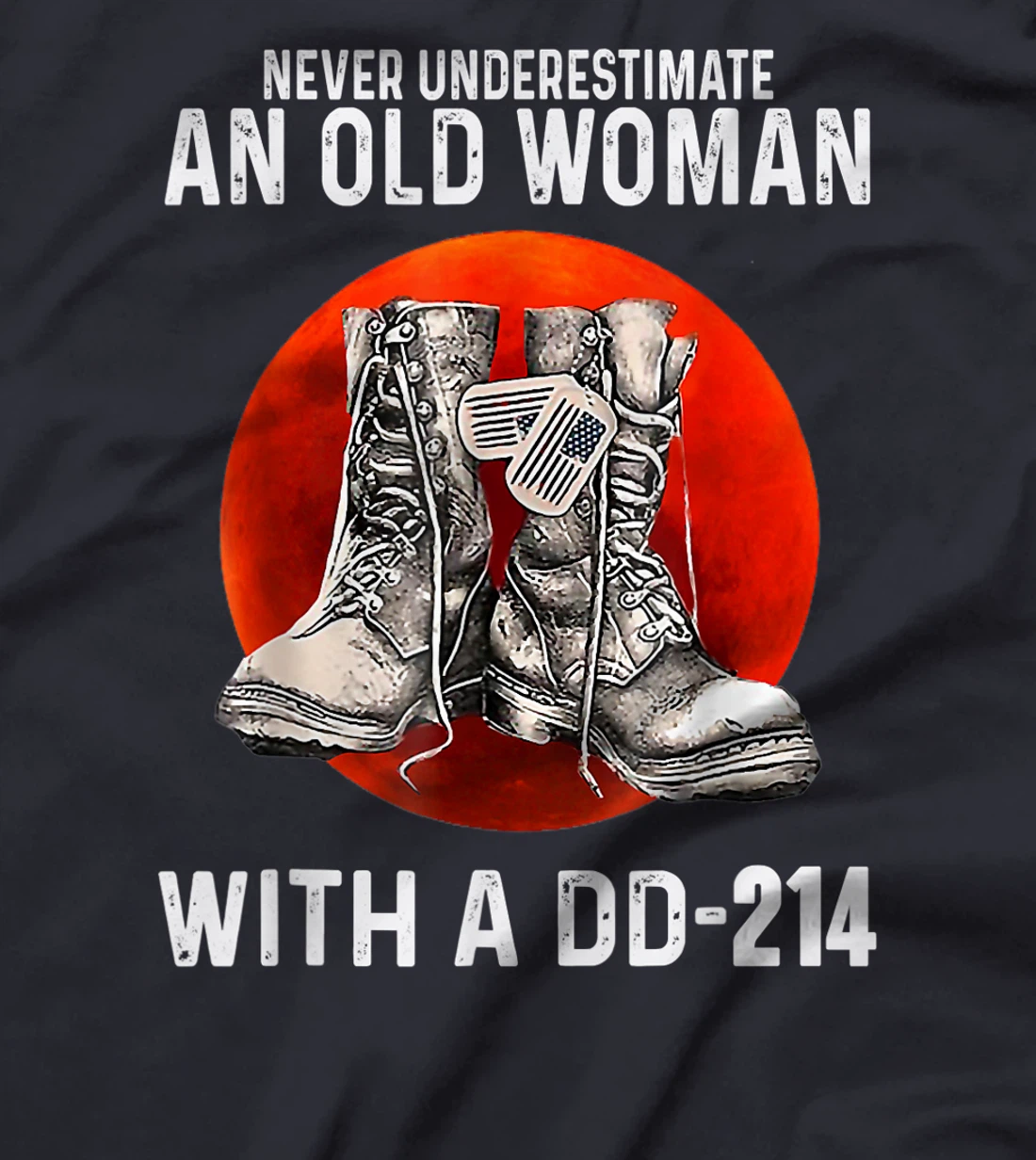 Never Underestimate An Old Woman With A DD-214 Funny Veteran T-Shirt