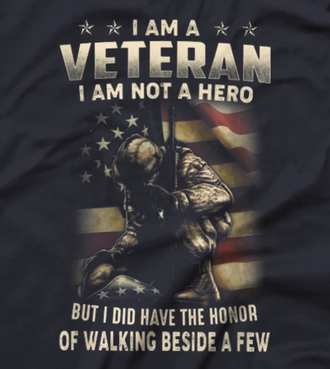 I Am A Veteran I Am Not A Hero But I Did Have The Honor T-Shirt