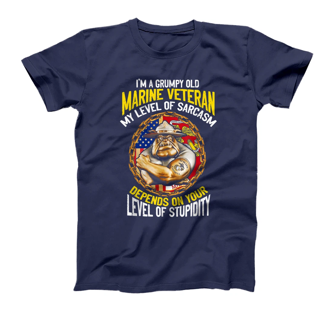 I'm A Grumpy Old Marine Veteran My Level Of Sarcasm Depends T-Shirt