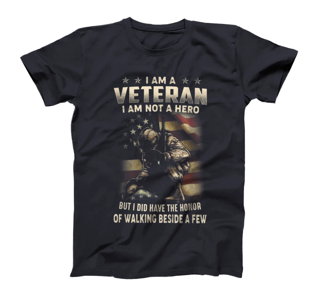 I Am A Veteran I Am Not A Hero But I Did Have The Honor T-Shirt