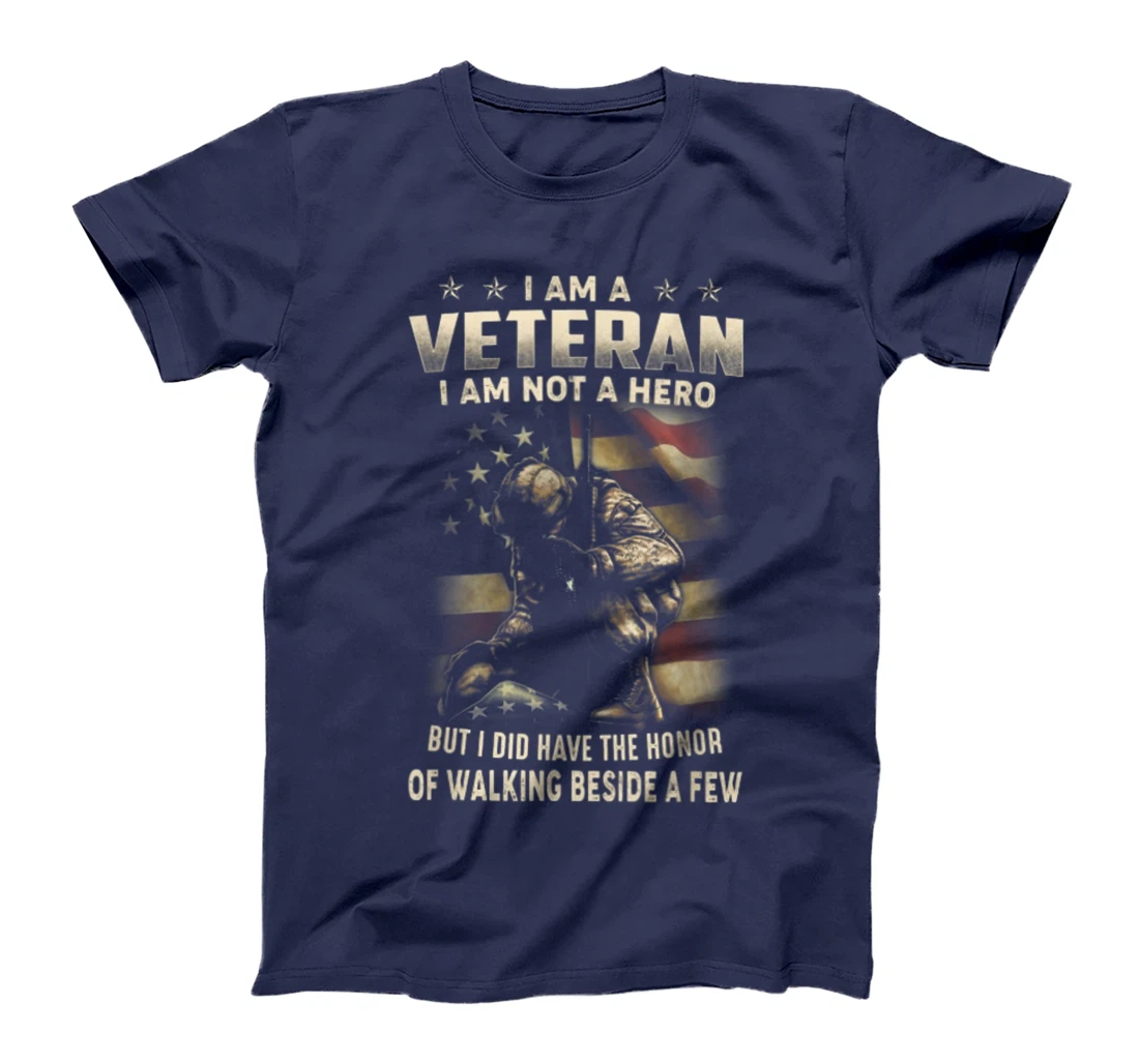 I Am A Veteran I Am Not A Hero But I Did Have The Honor T-Shirt