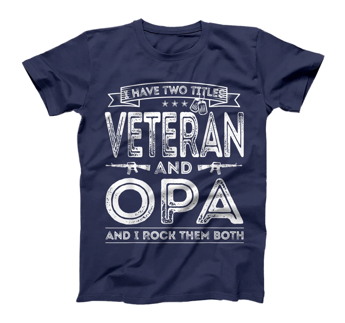 Mens I have two titles Veteran and Opa Funny Sayings Gifts T-Shirt