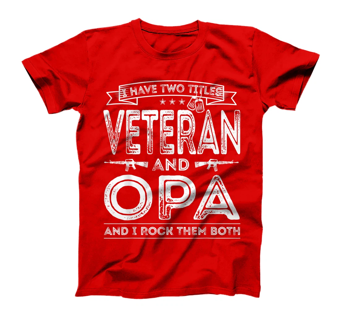 Mens I have two titles Veteran and Opa Funny Sayings Gifts T-Shirt