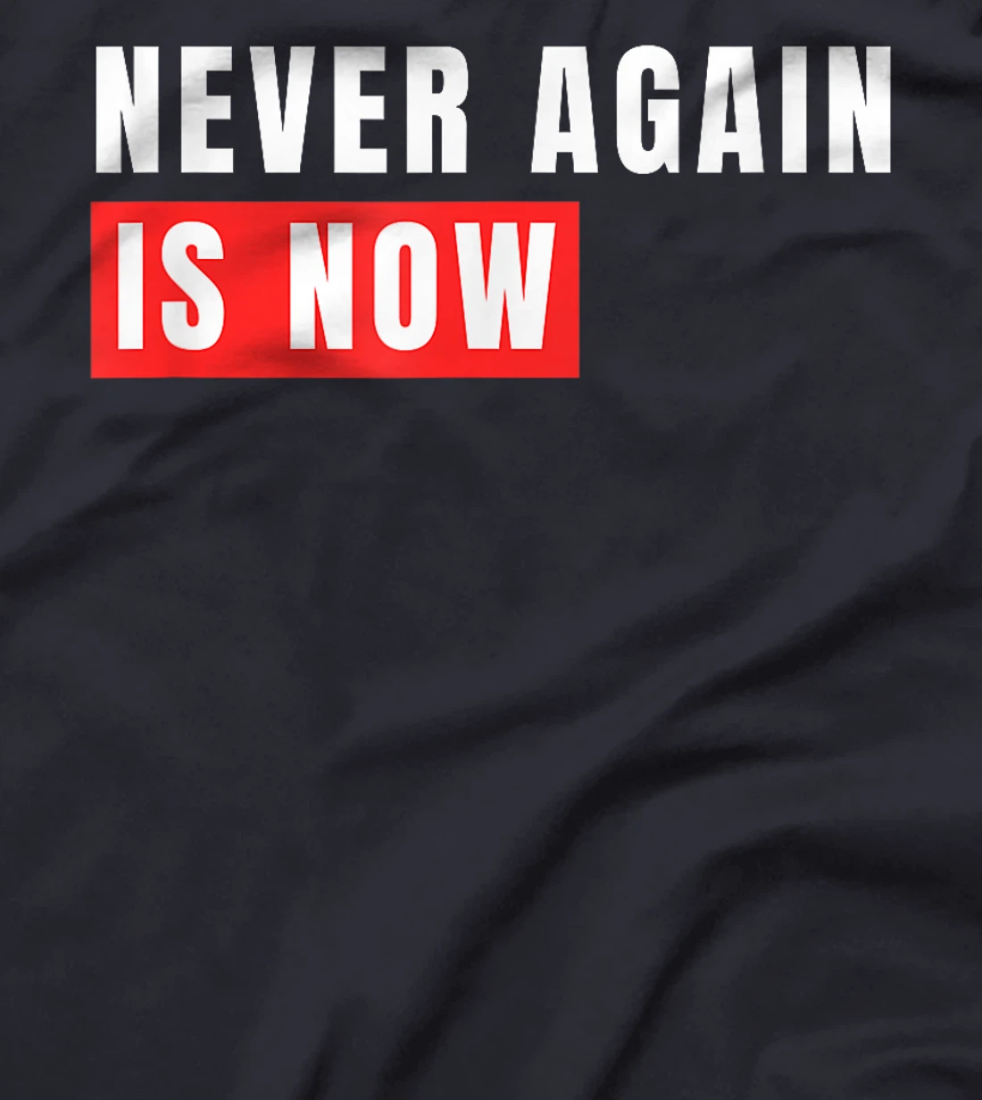 Never Again Is Now - Support for Jews and Israel T-Shirt