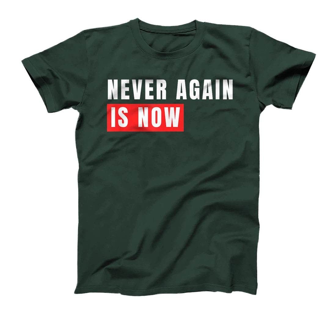 Never Again Is Now - Support for Jews and Israel T-Shirt