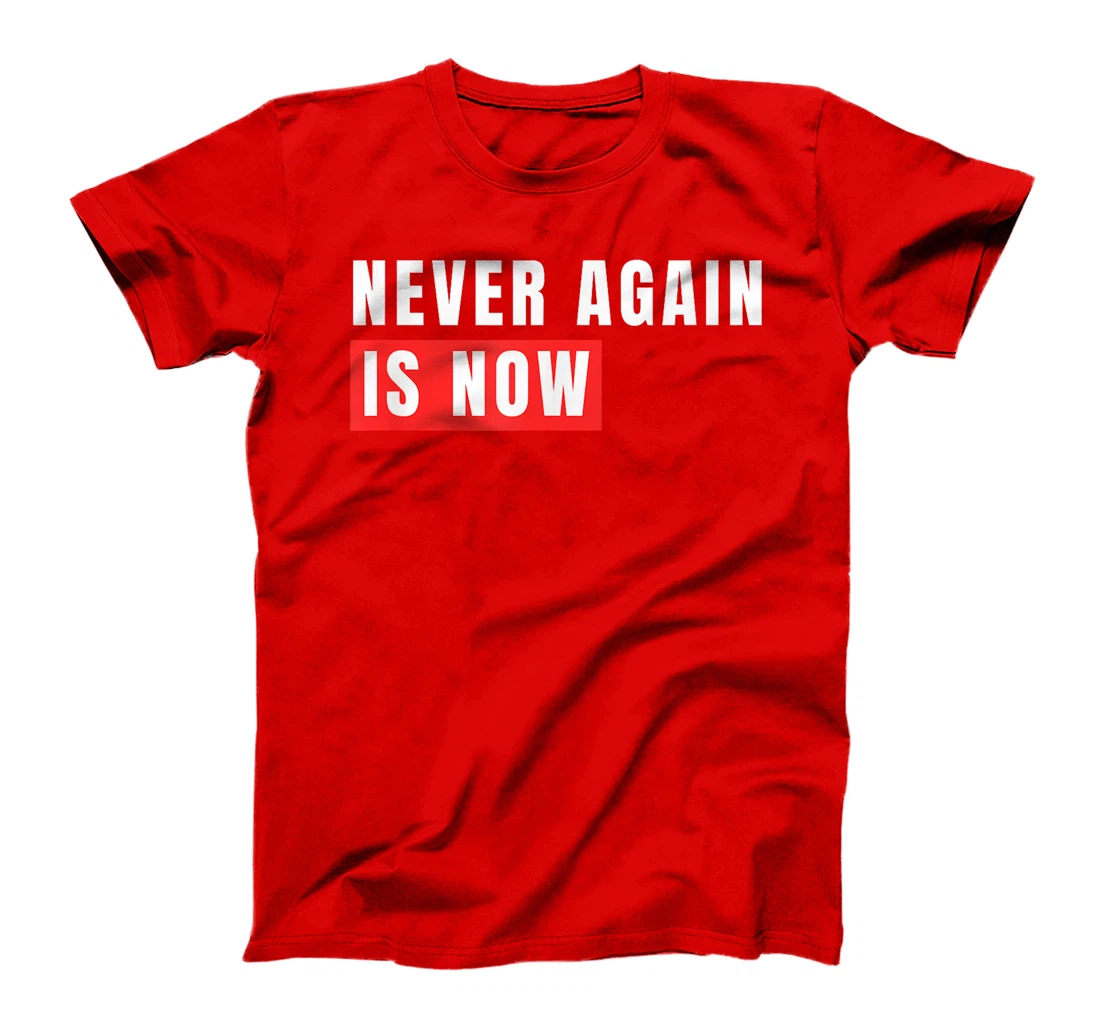 Never Again Is Now - Support for Jews and Israel T-Shirt