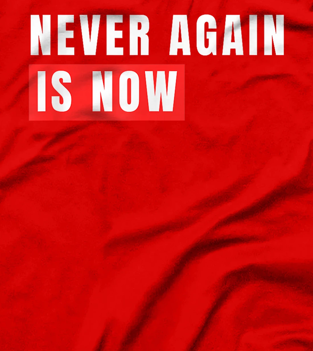 Never Again Is Now - Support for Jews and Israel T-Shirt