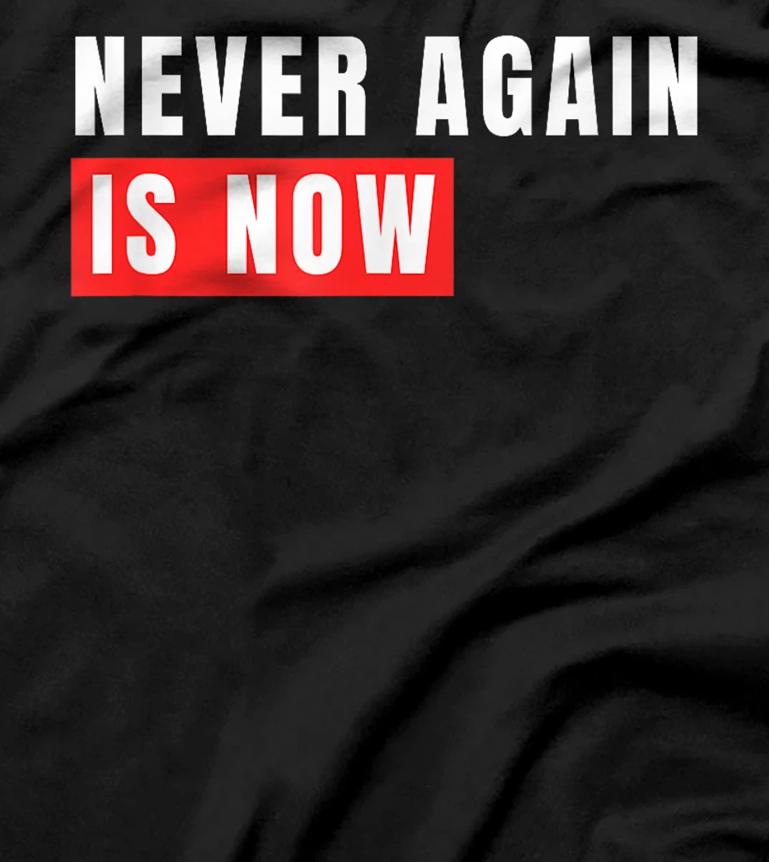 Never Again Is Now - Support for Jews and Israel T-Shirt