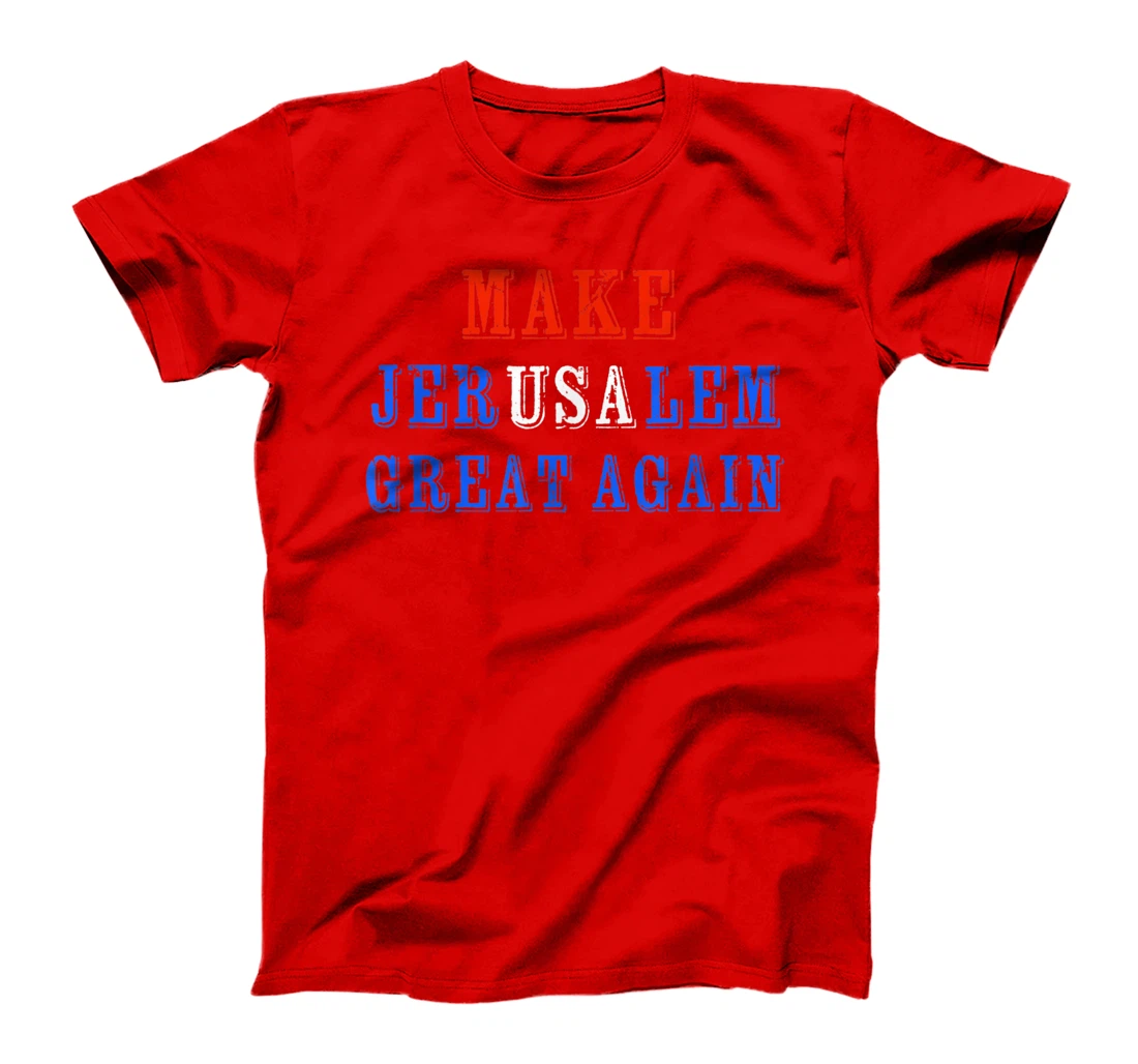 Make Jerusalem Great Again Israel American Friendship Gift T-Shirt