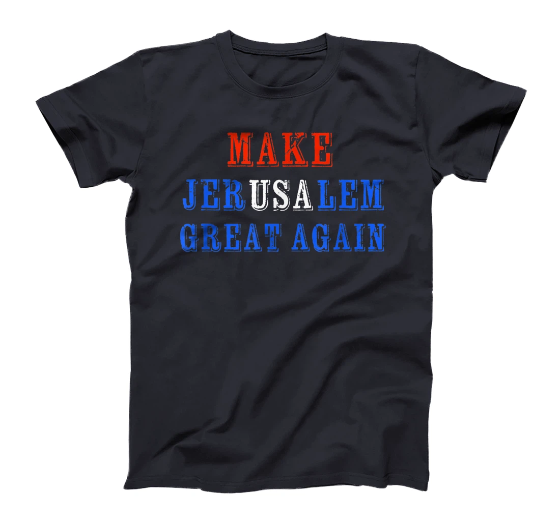 Make Jerusalem Great Again Israel American Friendship Gift T-Shirt