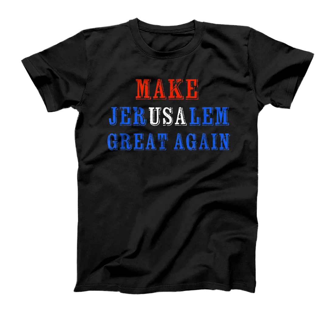 Make Jerusalem Great Again Israel American Friendship Gift T-Shirt