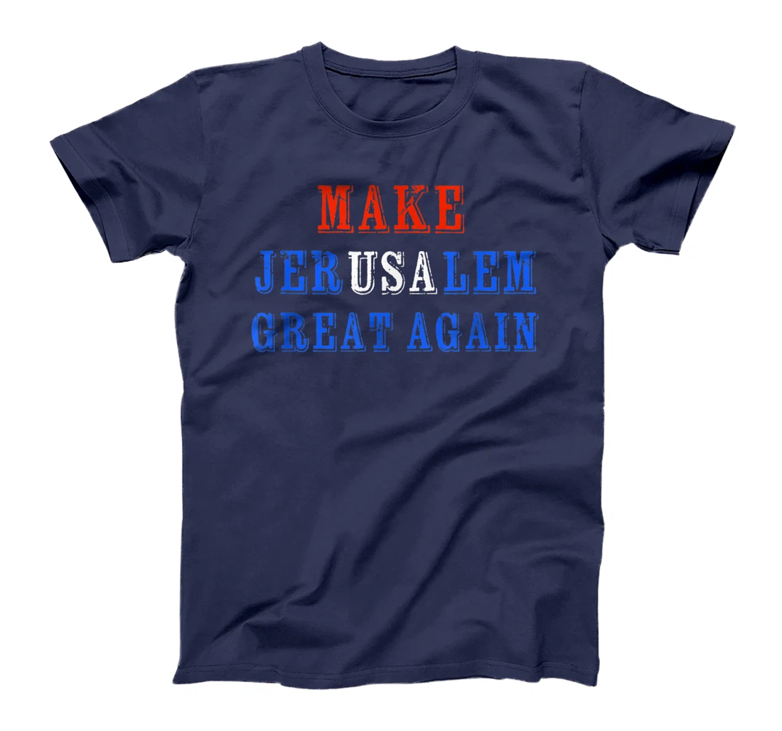 Make Jerusalem Great Again Israel American Friendship Gift T-Shirt