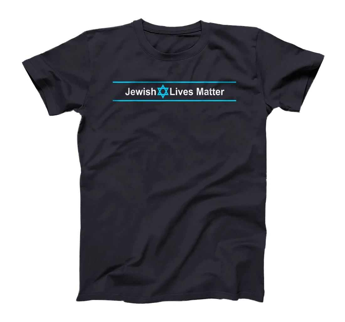 Jewish Lives Matter - Stand Up to Hate and Stand with Israel T-Shirt