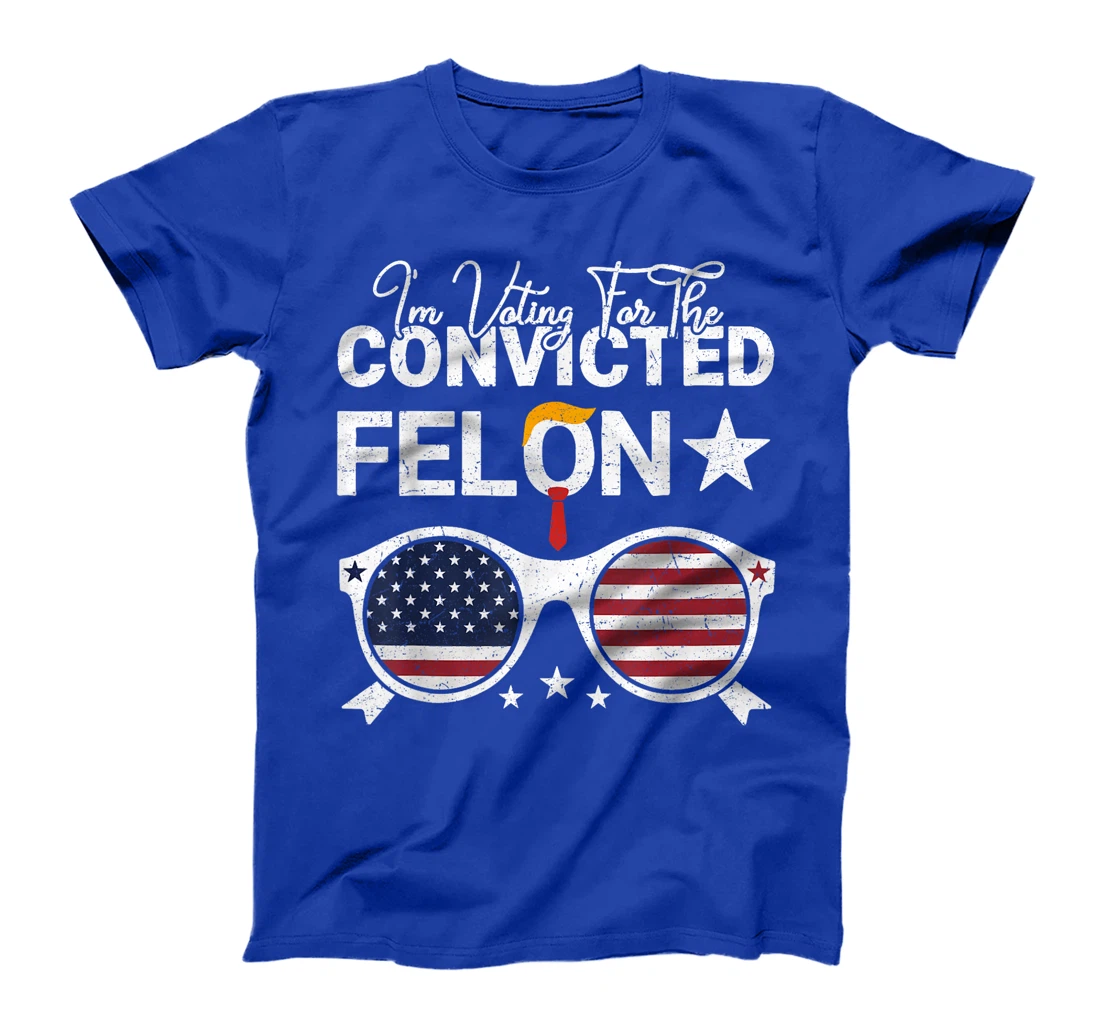 Trump 2024 Convicted Felon I Am Voting Convicted Felon 2024 T-Shirt