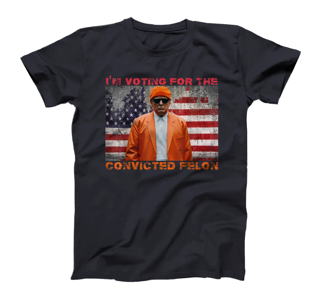 Trump 2024 Convicted Felon I'm Voting Convicted Felon 2024 T-Shirt