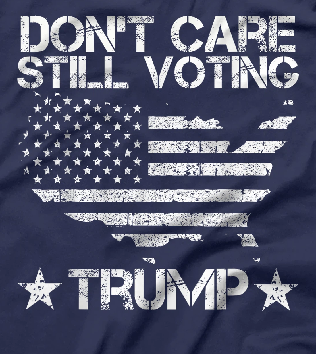 American Flag, Don't Care, Still Voting Trump Pro Donald T-Shirt