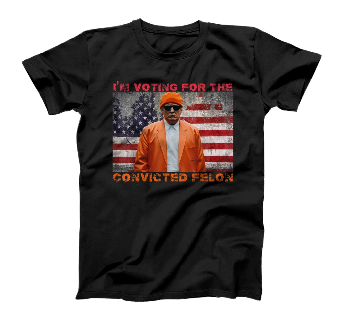 Trump 2024 Convicted Felon I'm Voting Convicted Felon 2024 T-Shirt