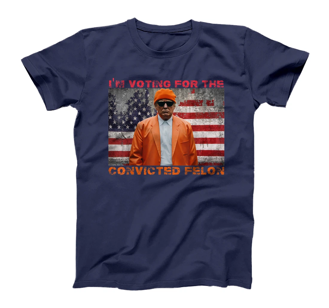 Trump 2024 Convicted Felon I'm Voting Convicted Felon 2024 T-Shirt