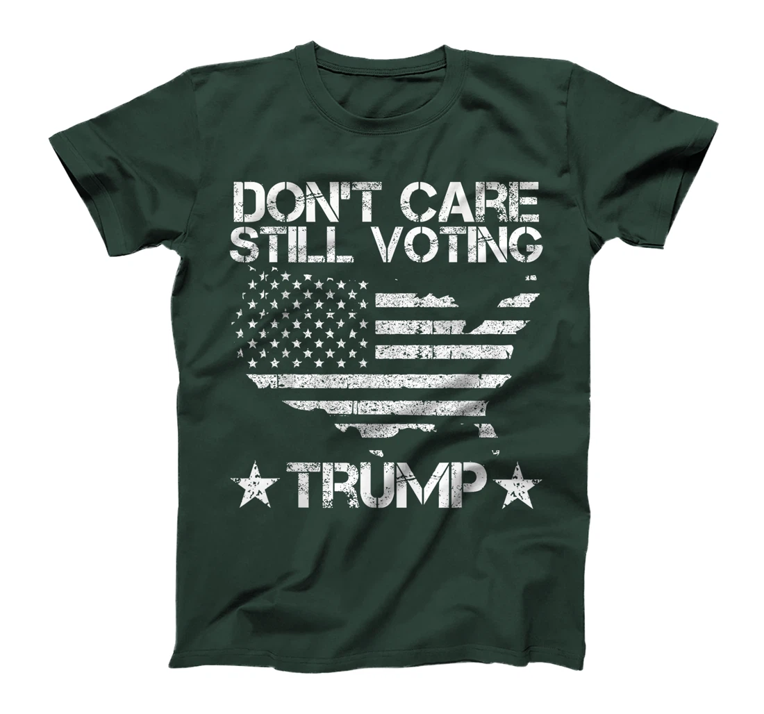 American Flag, Don't Care, Still Voting Trump Pro Donald T-Shirt