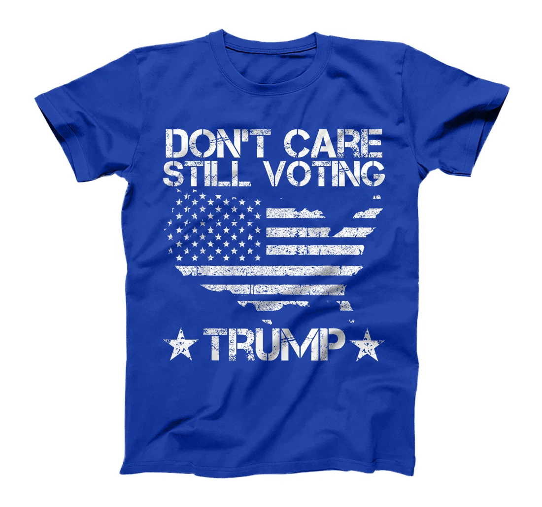 American Flag, Don't Care, Still Voting Trump Pro Donald T-Shirt
