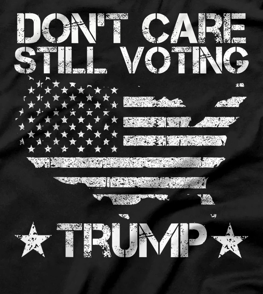 American Flag, Don't Care, Still Voting Trump Pro Donald T-Shirt