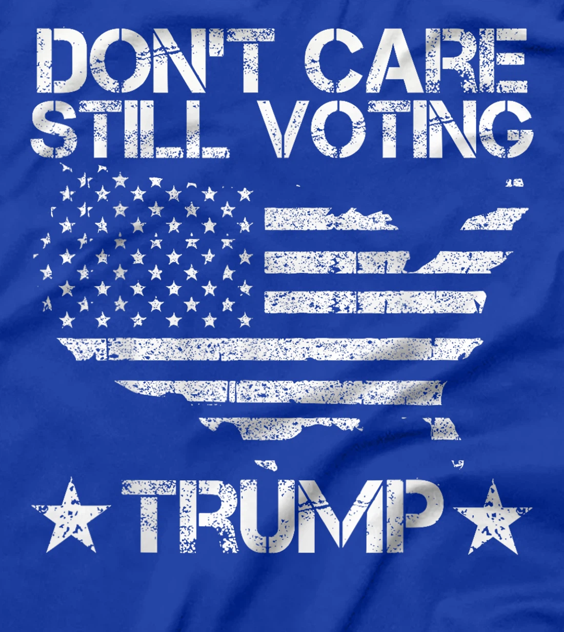 American Flag, Don't Care, Still Voting Trump Pro Donald T-Shirt