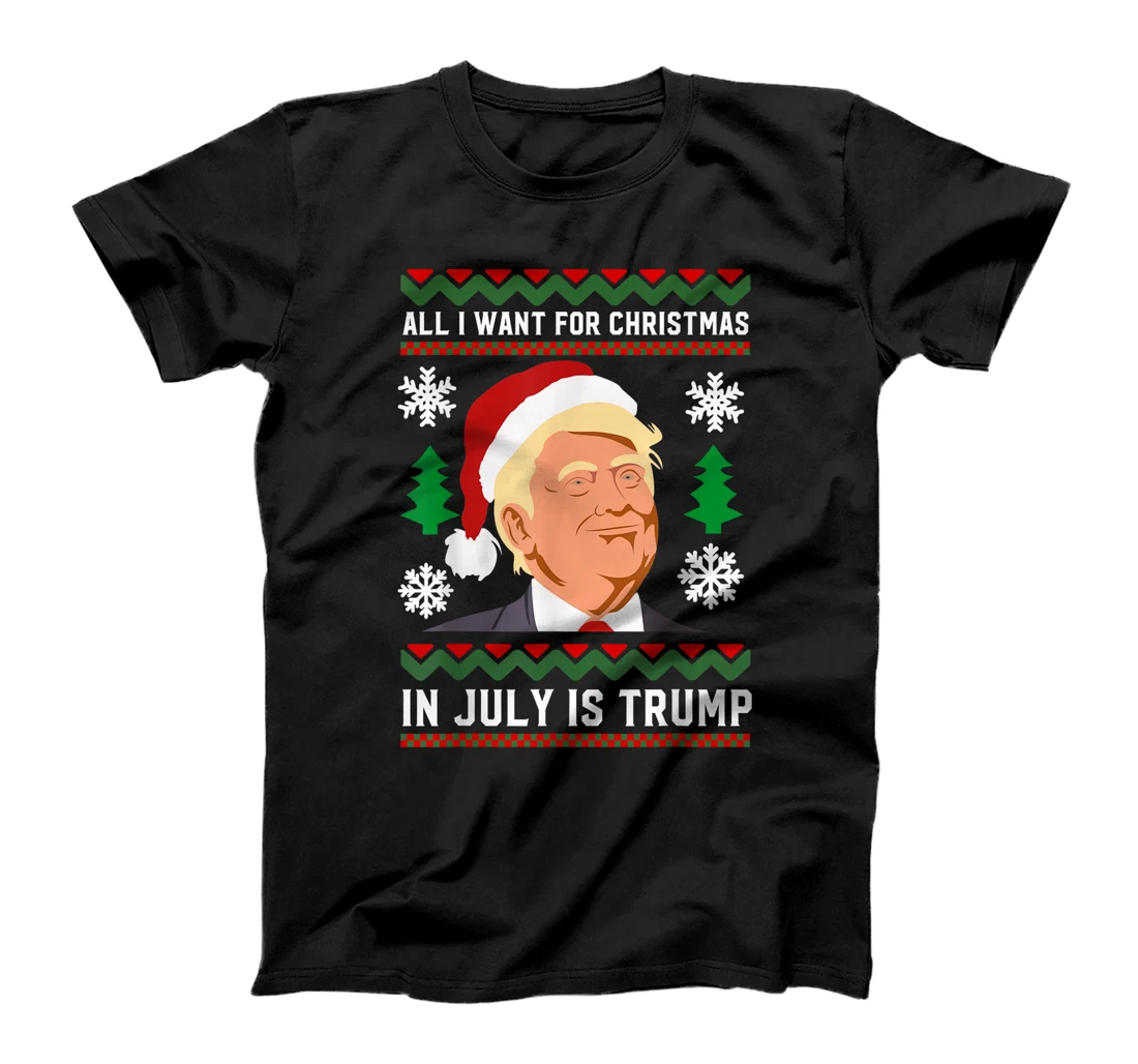 All I Want for Christmas in July Is Trump Funny Santa Summer T-Shirt