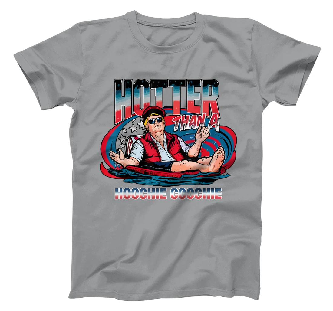 Hotter Than A Hoochie Coochie Trump For President Summertime T-Shirt