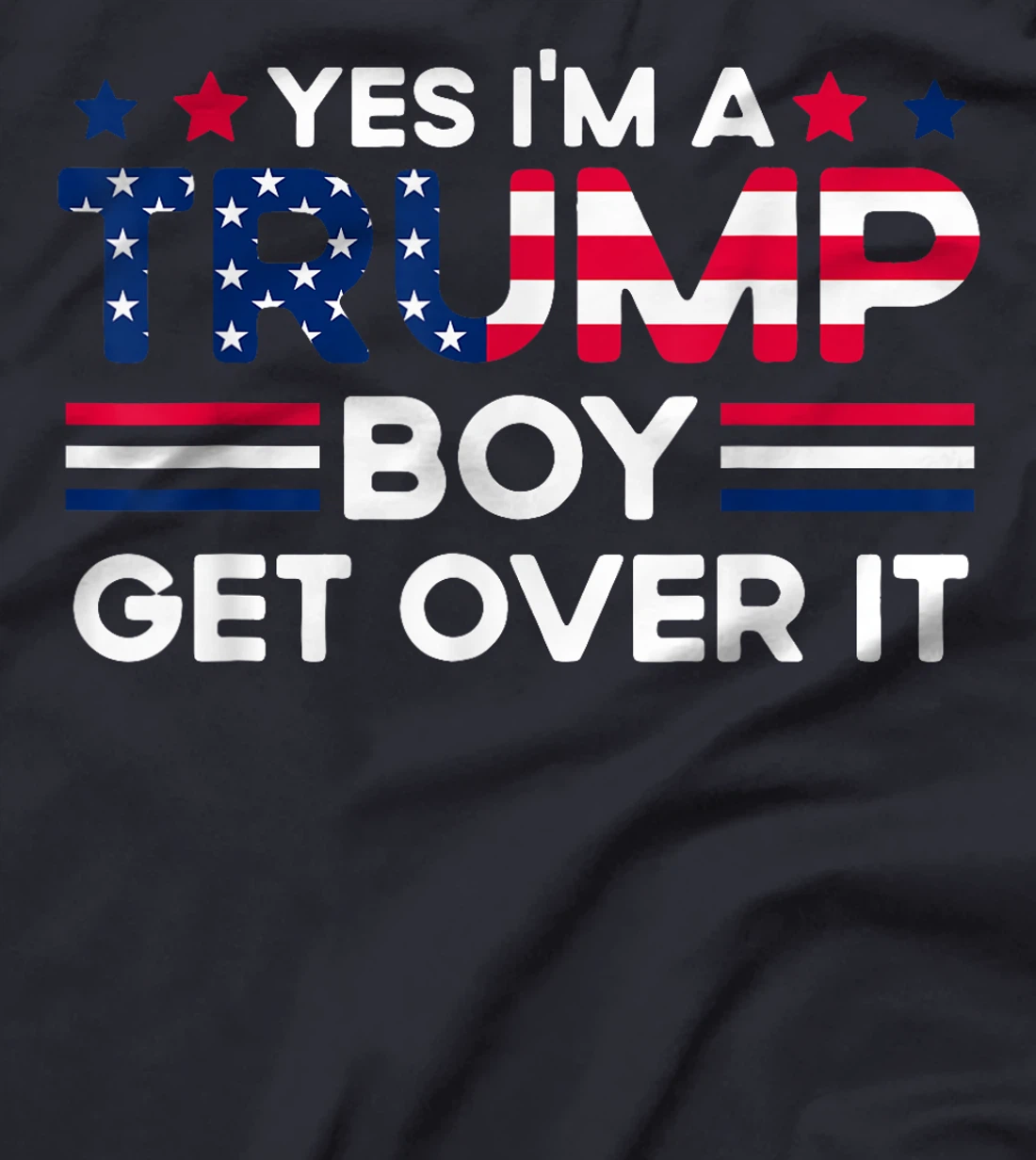 Yes I'm A Trump Boy Get Over It Trump 47 American Flag girls T-Shirt