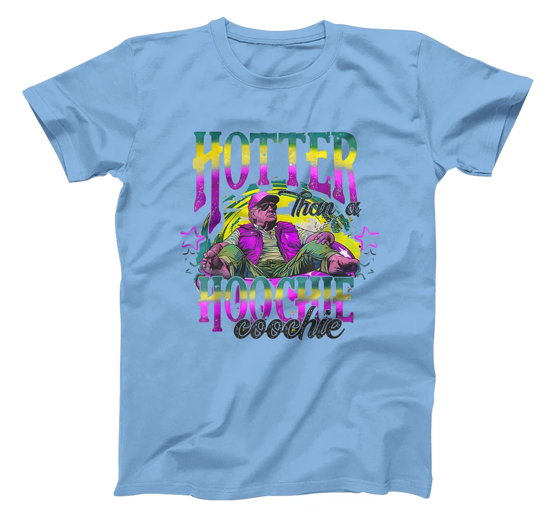 Retro Funny Cute Trump Hotter Than A Hoochie Coochie T-Shirt