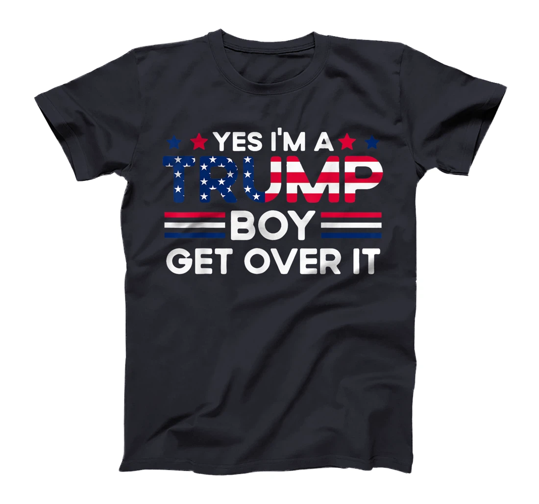 Yes I'm A Trump Boy Get Over It Trump 47 American Flag girls T-Shirt