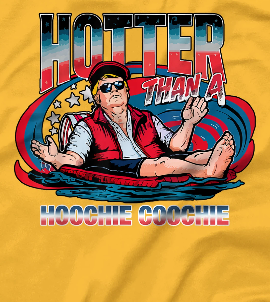 Hotter Than A Hoochie Coochie Trump For President Summertime T-Shirt