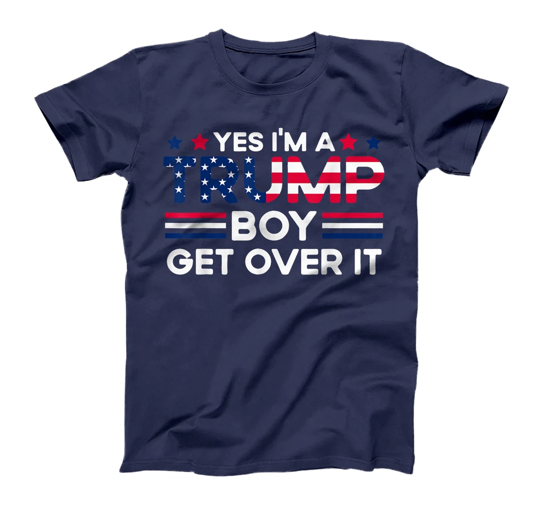 Yes I'm A Trump Boy Get Over It Trump 47 American Flag girls T-Shirt