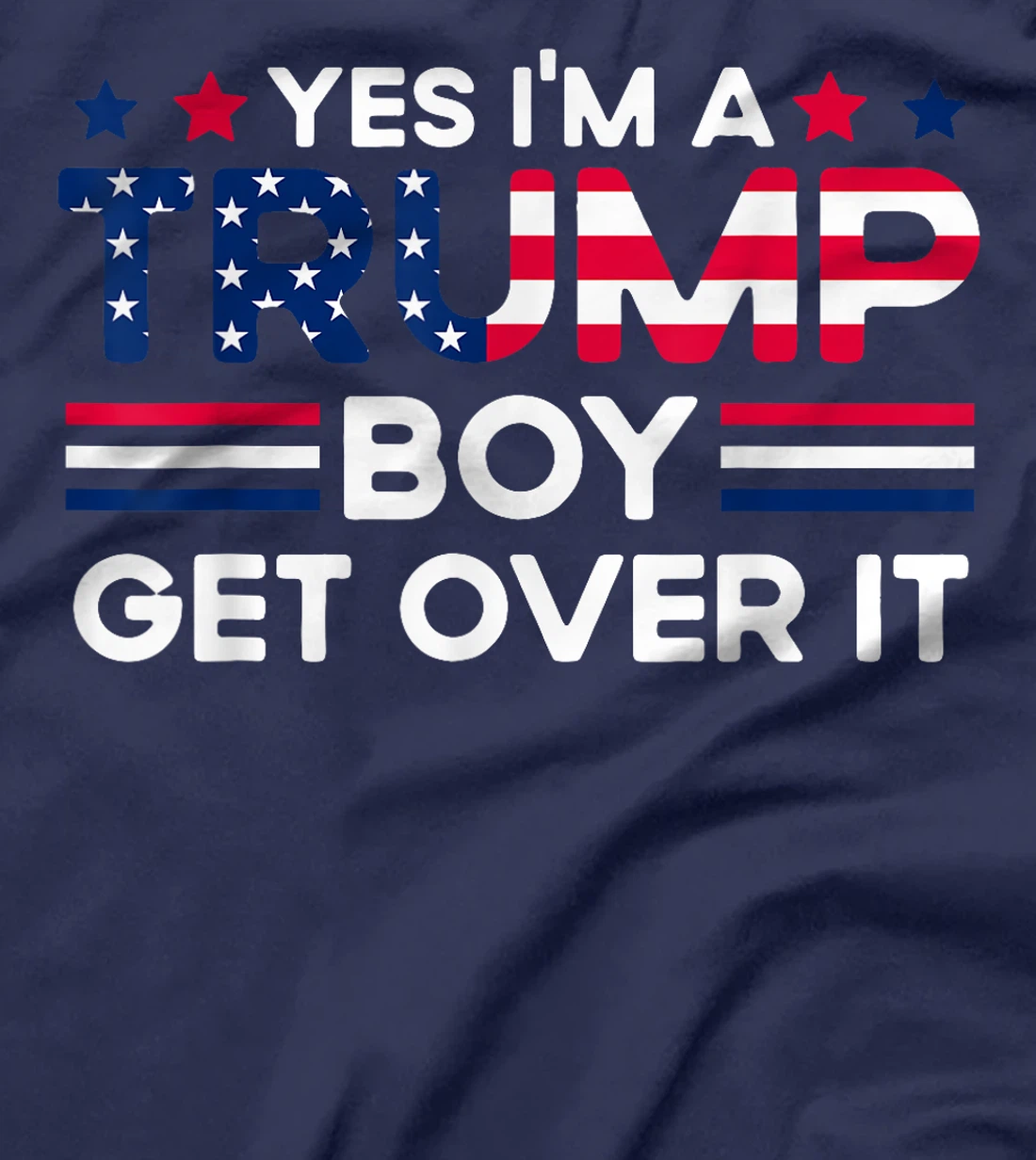 Yes I'm A Trump Boy Get Over It Trump 47 American Flag girls T-Shirt