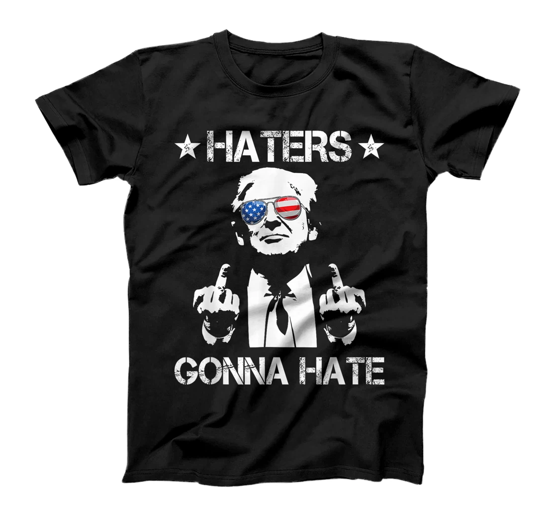 Haters Gonna Hate Middle Finger Funny Trump 2024 President T-Shirt