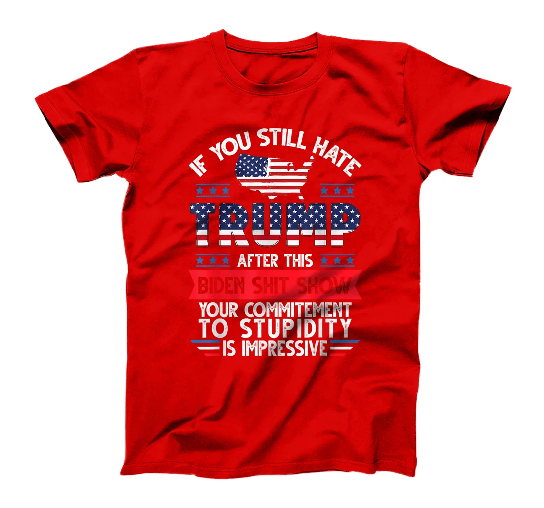 Funny If U Still Hate Trump after This Biden Election 2024 T-Shirt