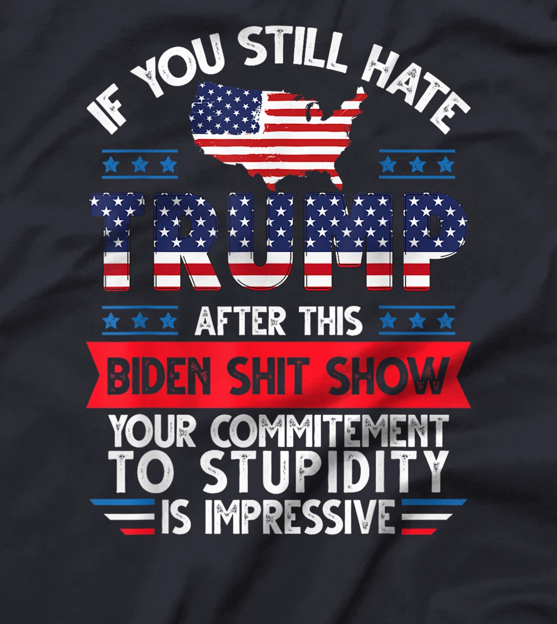 Funny If U Still Hate Trump after This Biden Election 2024 T-Shirt