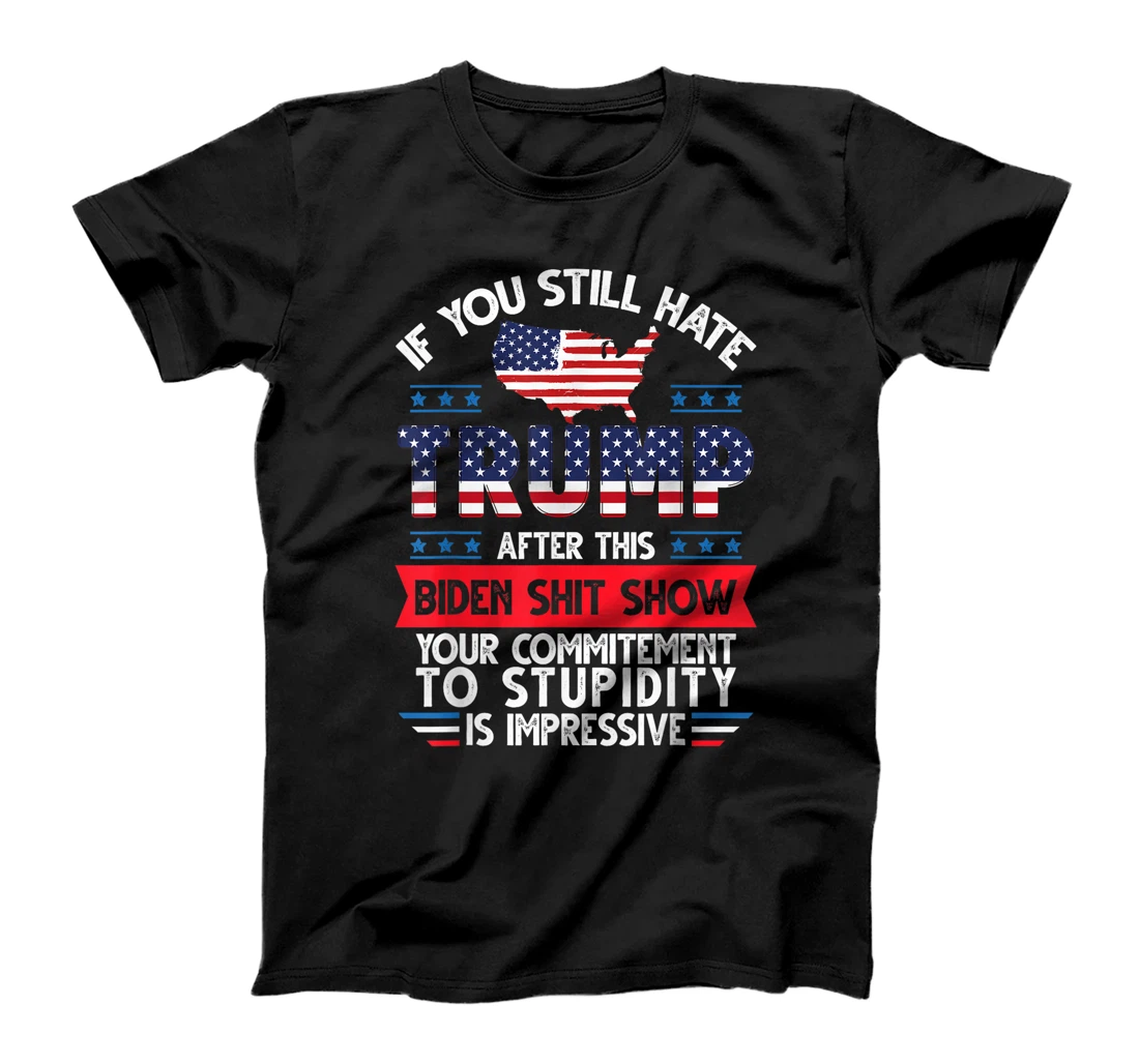 Funny If U Still Hate Trump after This Biden Election 2024 T-Shirt