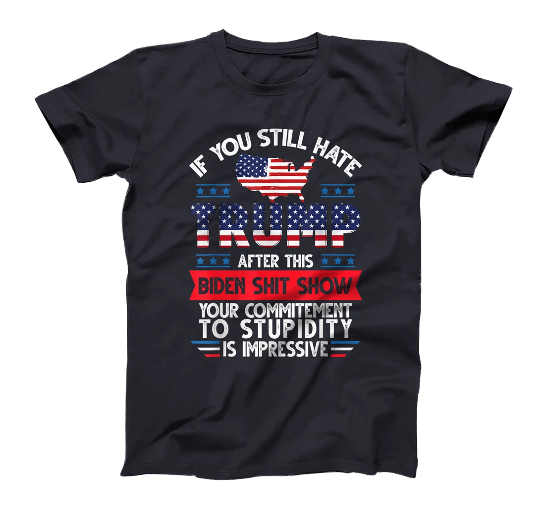 Funny If U Still Hate Trump after This Biden Election 2024 T-Shirt