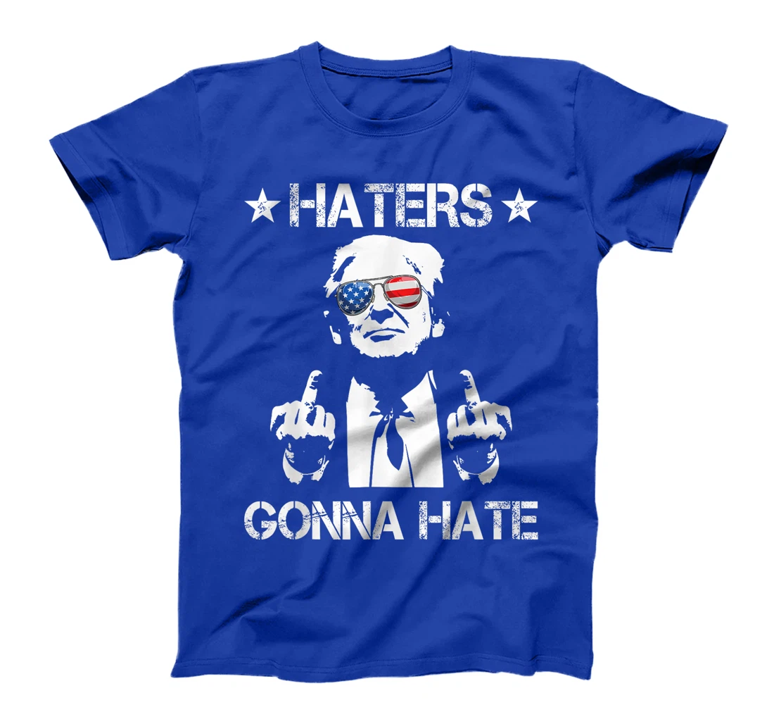 Haters Gonna Hate Middle Finger Funny Trump 2024 President T-Shirt