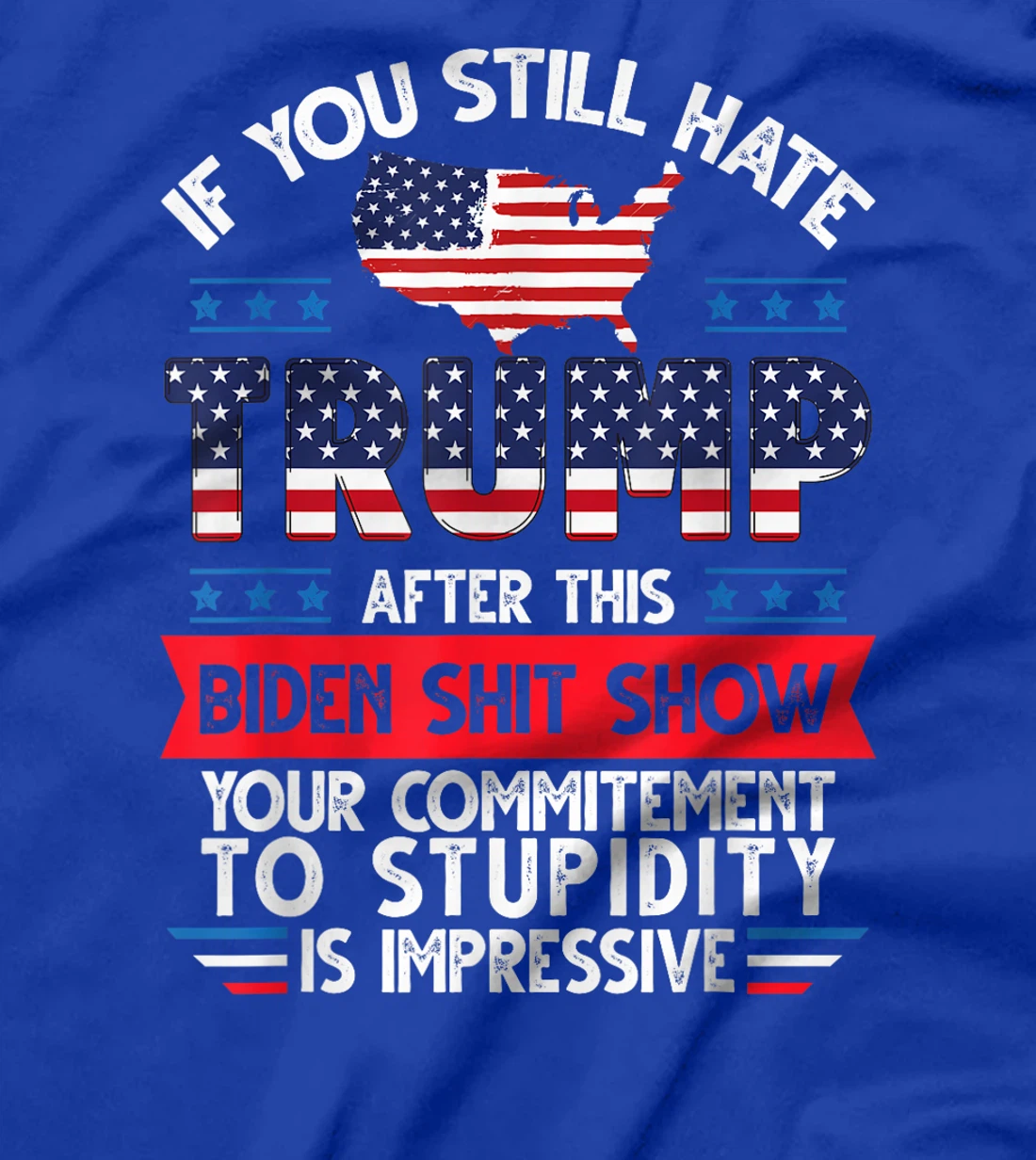 Funny If U Still Hate Trump after This Biden Election 2024 T-Shirt
