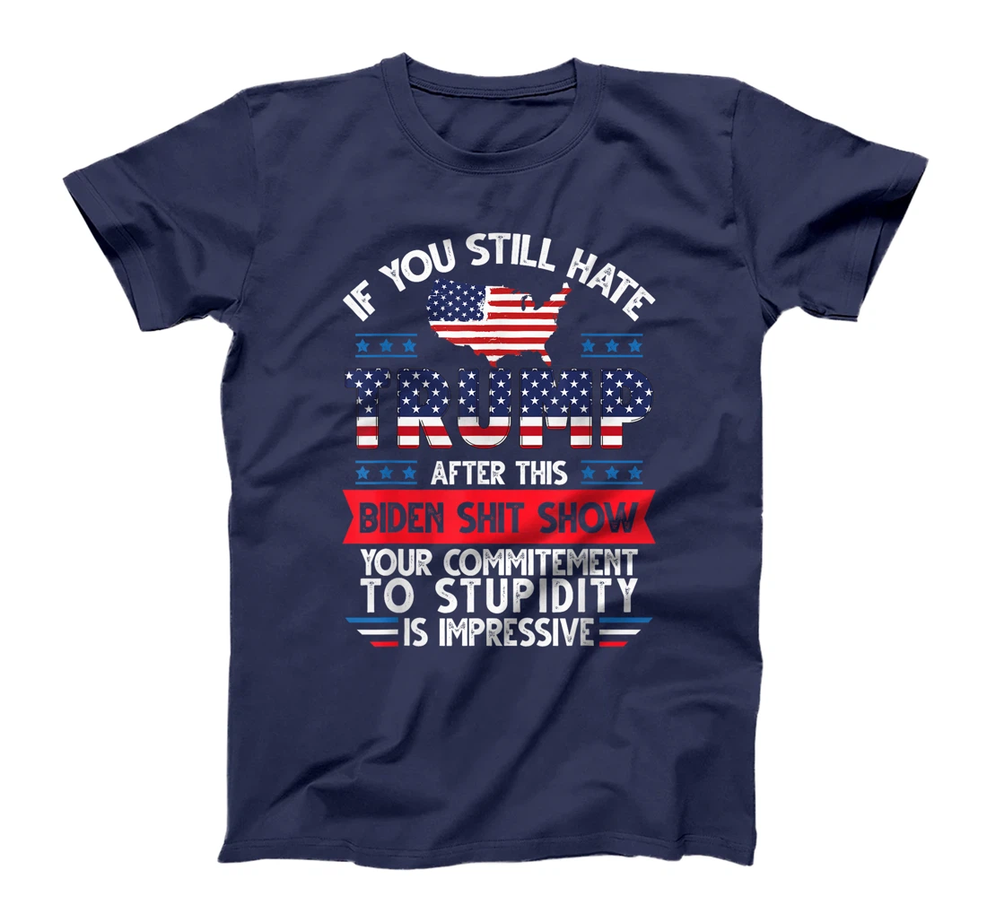 Funny If U Still Hate Trump after This Biden Election 2024 T-Shirt