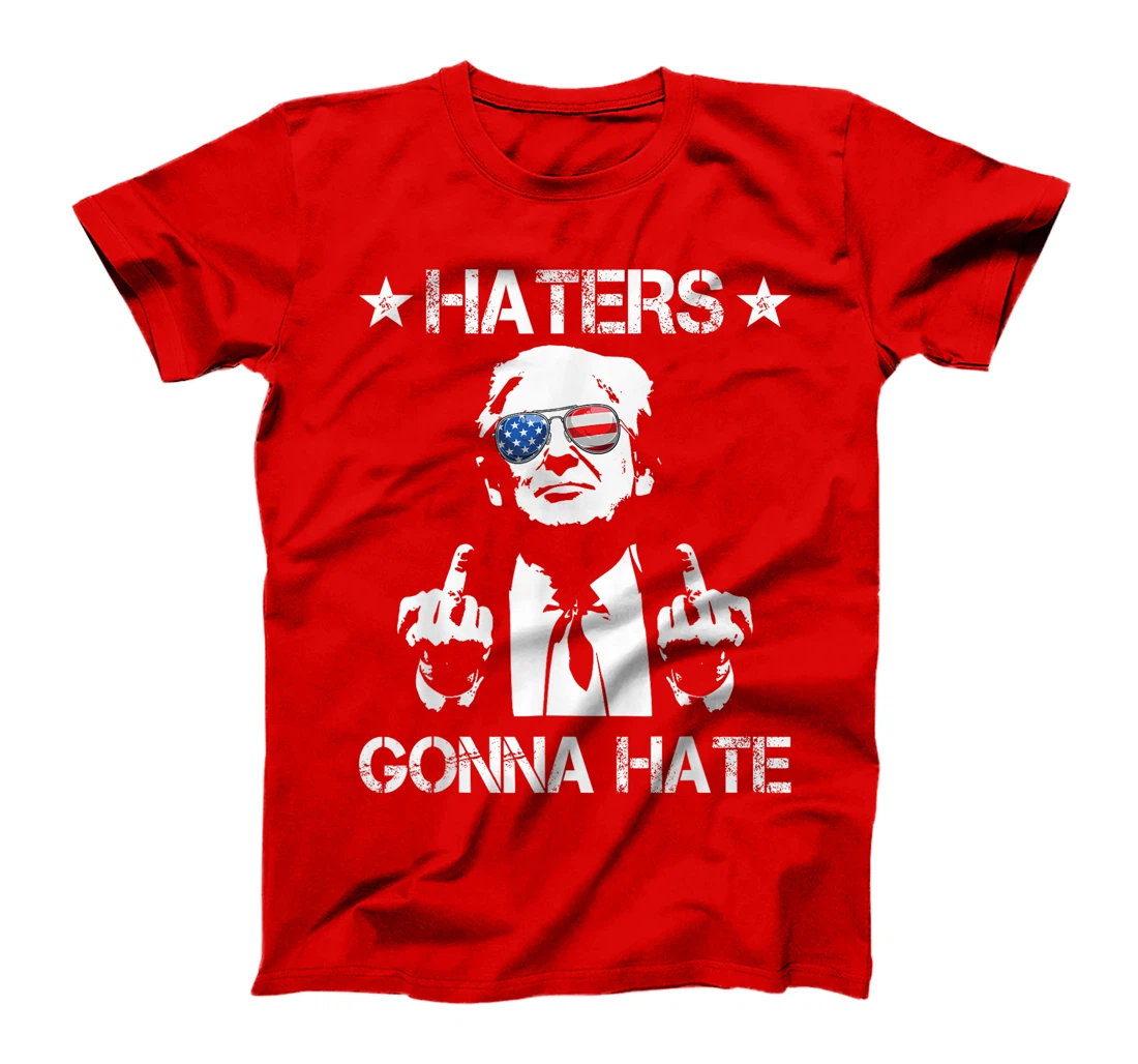 Haters Gonna Hate Middle Finger Funny Trump 2024 President T-Shirt