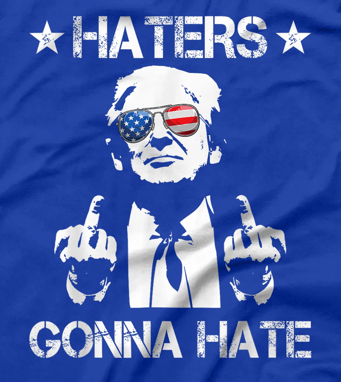Haters Gonna Hate Middle Finger Funny Trump 2024 President T-Shirt