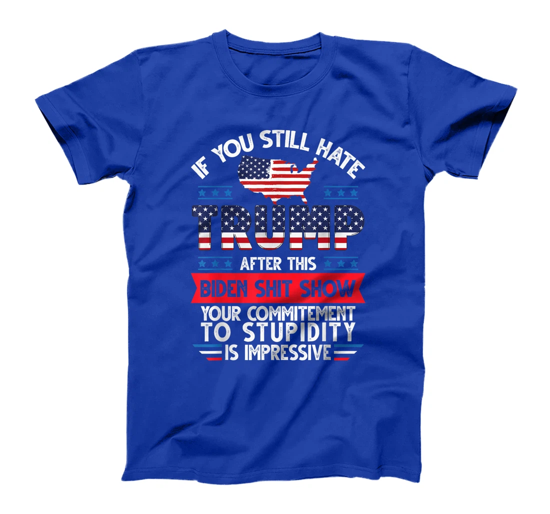 Funny If U Still Hate Trump after This Biden Election 2024 T-Shirt